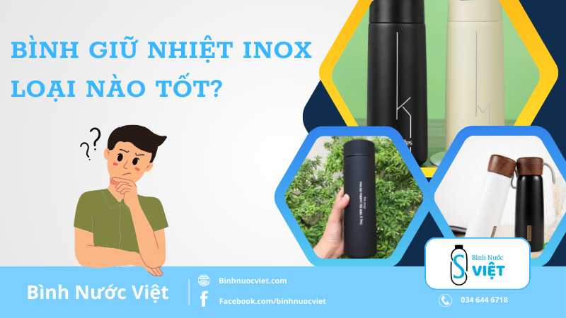 Bình giữ nhiệt inox loại nào tốt?